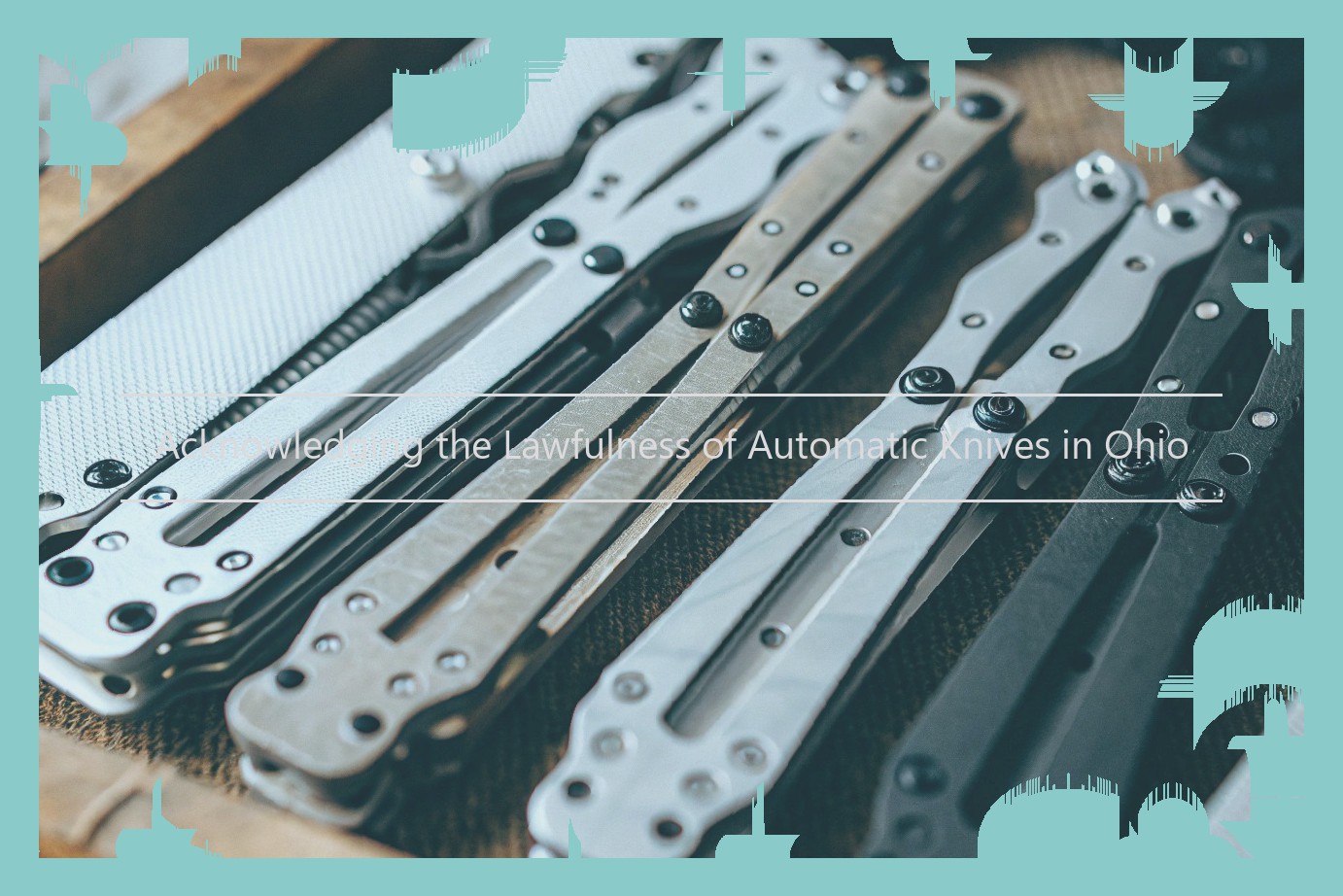 Acknowledging the Lawfulness of Automatic Knives in Ohio
