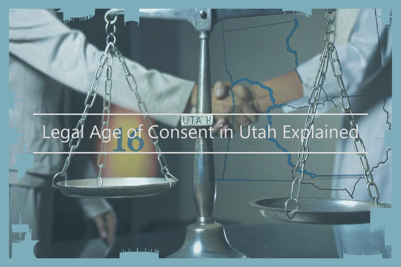 Legal Age of Consent in Utah Explained