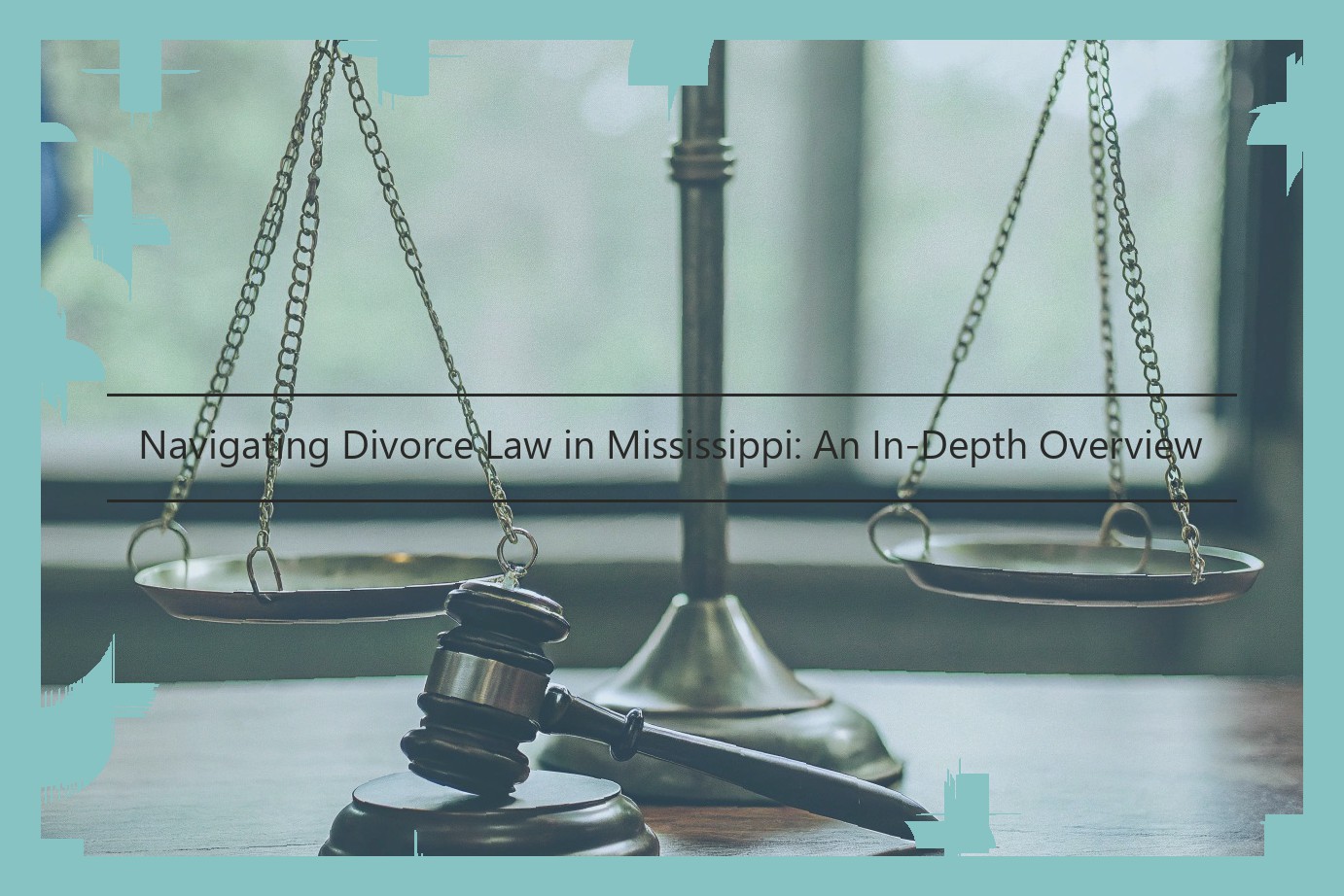 Navigating Divorce Law in Mississippi: An In-Depth Overview