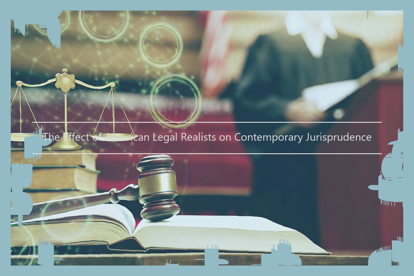 The Effect of American Legal Realists on Contemporary Jurisprudence