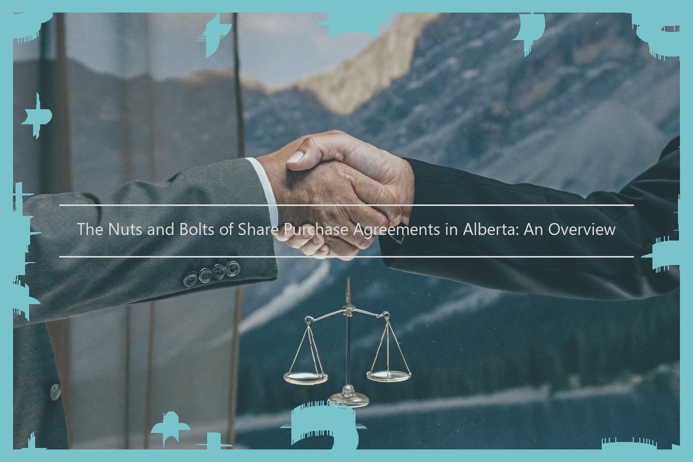 The Nuts and Bolts of Share Purchase Agreements in Alberta: An Overview