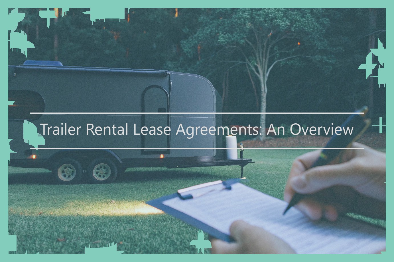 Trailer Rental Lease Agreements: An Overview