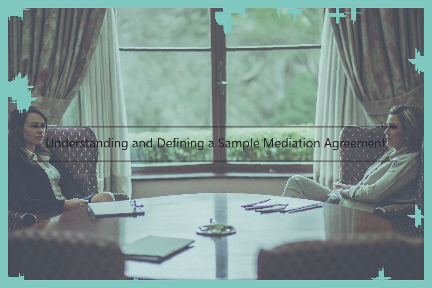 Understanding and Defining a Sample Mediation Agreement